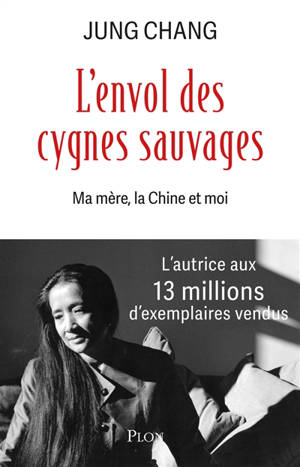 L'envol des cygnes sauvages : ma mère, la Chine et moi