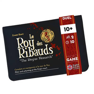 Le roy des ribauds : complots et manigances à la cour du roy. The rogue monarch : plots and scheming at the king's court