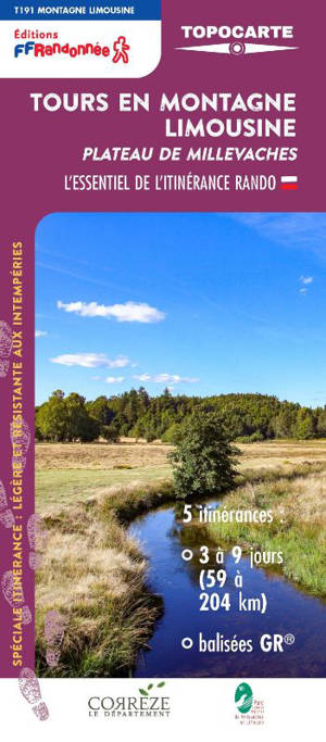 Tours en montagne limousine, plateau de Millevaches : l'essentiel de l'itinérance rando : 5 itinérances, 3 à 9 jours (59 à 204 km), balisées GR, T191 montagne limousine