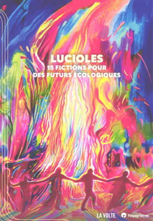 Lucioles : 15 fictions pour des futurs écologiques