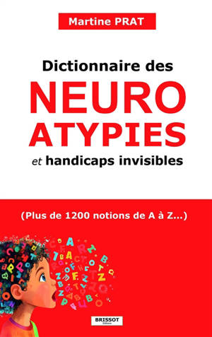 Dictionnaire des neuroatypies et handicaps invisibles (plus de 1.200 notions de A à Z...)