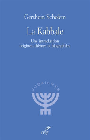 La kabbale : une introduction, origines, thèmes et biographies