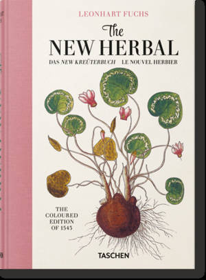 Leonhart Fuchs : the new herbal : the coloured edition of 1543. Leonhart Fuchs : das new Kreüterbuch. Leonhart Fuchs : le nouvel herbier