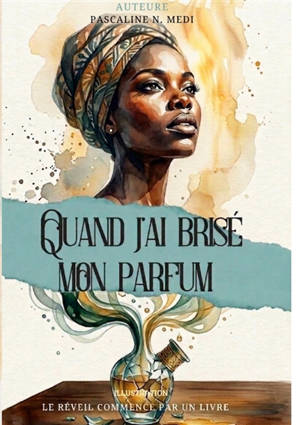 Quand J'ai Brisé Mon Parfum