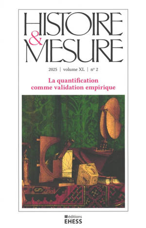Histoire & mesure, n° 40-2. La quantification comme validation empirique