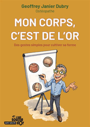 Mon corps, c'est de l'or : des gestes simples pour cultiver sa forme