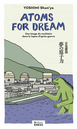 Atoms for dream : une image du nucléaire dans le Japon d'après-guerre