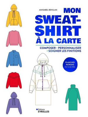 Mon sweat-shirt à la carte : composer, personnaliser, soigner les finitions