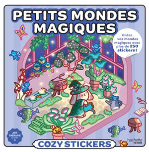 Cozy stickers : petits mondes magiques