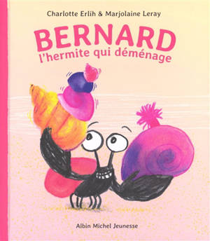 Bernard : l'hermite qui déménage