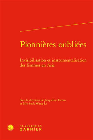 Pionnières oubliées : invisibilisation et instrumentalisation des femmes en Asie