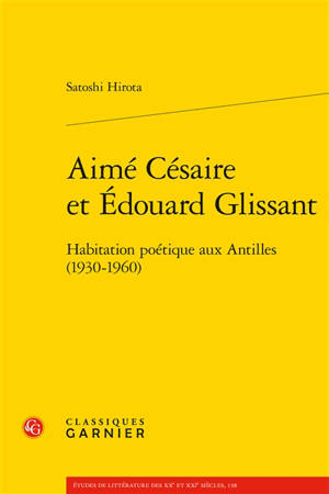 Aimé Césaire et Edouard Glissant : habitation poétique aux Antilles (1930-1960)