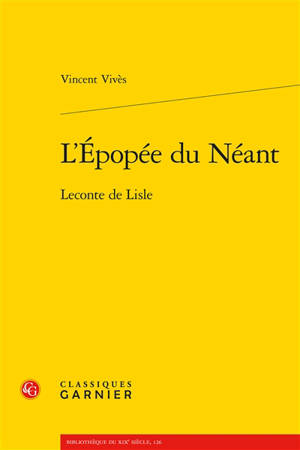 L'épopée du néant : Leconte de Lisle