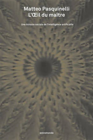 L'oeil du maître : une histoire sociale de l'intelligence artificielle