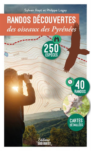 Randos découvertes des oiseaux des Pyrénées : 250 espèces, 40 randos