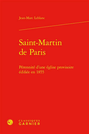 Saint-Martin de Paris : pérennité d'une église provisoire édifiée en 1855