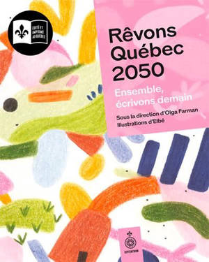 Rêvons Québec 2050 : Ensemble, écrivons demain