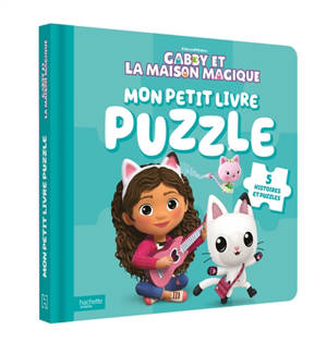 Gabby et la maison magique. Mon petit livre puzzle : 5 histoires et puzzles