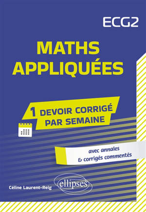 Maths appliquées ECG2 : avec annales & corrigés commentés