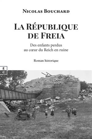 La République de Freia : des enfants perdus au coeur du Reich en ruine