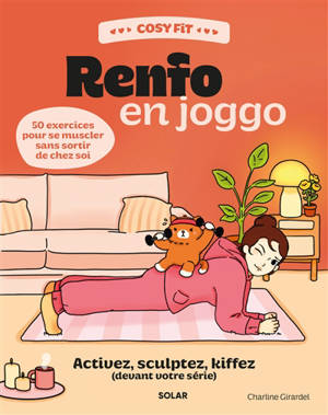 Cosy fit renfo en joggo : activez, sculptez, kiffez (devant votre série) : 50 exercices pour se muscler sans sortir de chez soi