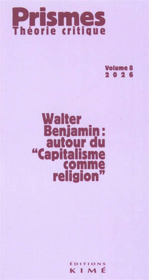 Prismes : théorie critique, n° 8. Walter Benjamin : autour du Capitalisme comme religion