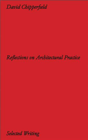 Chipperfield Architects Reflections on Architectural Practice