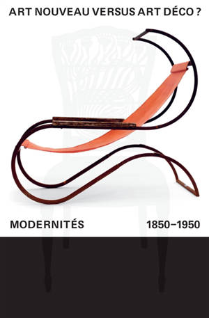 Art nouveau versus art déco ? : modernités, 1850-1950