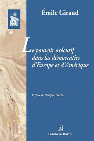 Le pouvoir exécutif dans les démocraties d'Europe et d'Amérique