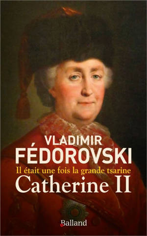 Il était une fois la grande tsarine : Catherine II