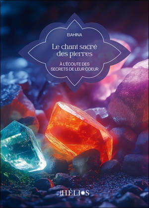 Le chant sacré des pierres : à l'écoute des secrets de leur coeur