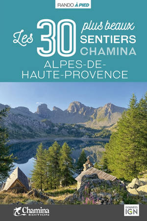 Les 30 plus beaux sentiers Chamina Alpes-de-Haute-Provence
