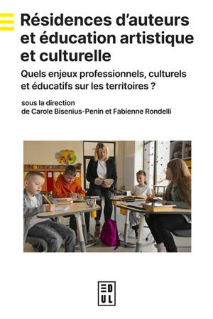Résidences d'auteurs et éducation artistique et culturelle : quels enjeux professionnels, culturels et éducatifs sur les territoires ?