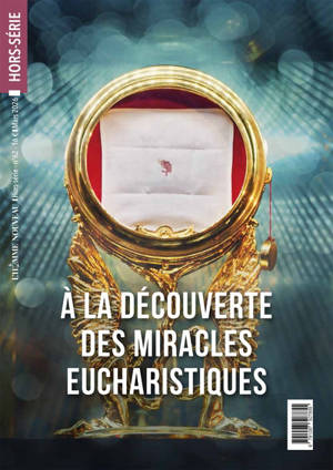 Homme nouveau (L'), hors série, n° 62. A la découverte des miracles eucharistiques