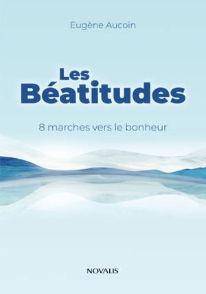 Les Béatitudes : 8 marches vers le bonheur