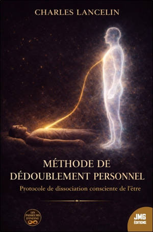 Méthode de dédoublement personnel : protocole de dissociation consciente de l'être