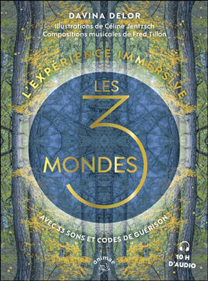 L'expérience immersive : les 3 mondes : avec 33 sons et codes de guérison