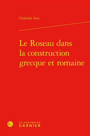 Le roseau dans la construction grecque et romaine