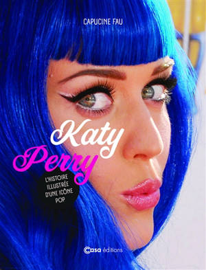 Katy Perry : l'histoire illustrée d'une icône pop