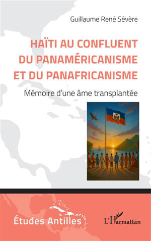 Haïti au confluent du panaméricanisme et du panafricanisme : mémoire d'une âme transplantée