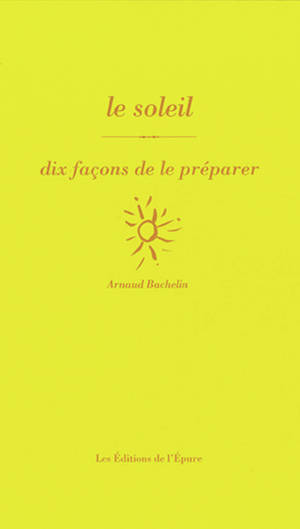 Le soleil : dix façons de le préparer