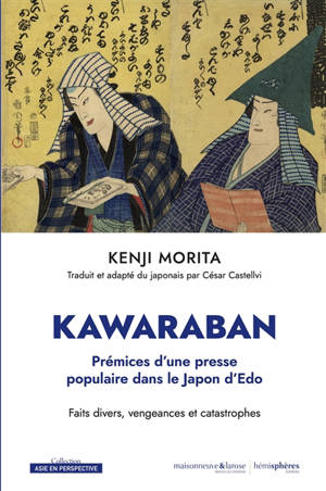 Kawaraban, prémices d'une presse populaire dans le Japon d'Edo : faits divers, vengeances et catastrophes