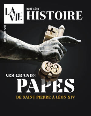 Vie, hors-série (La). Les grands papes : de saint Pierre à Léon XIV