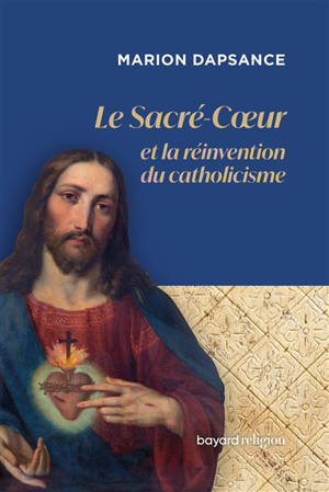 Le Sacré-Coeur et la réinvention du christianisme