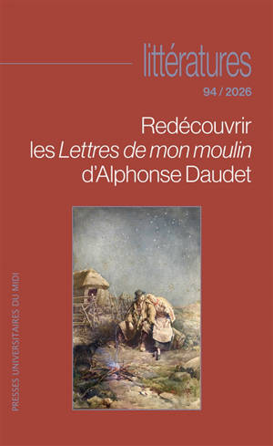 Littératures, n° 94. Redécouvrir les Lettres de mon moulin d'Alphonse Daudet
