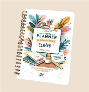 Mon indispensable planner de professeur des écoles 2026-2027 : pour une année sans stress et bien organisée !