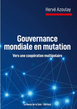 Gouvernance mondiale en mutation : vers une coopération multipolaire