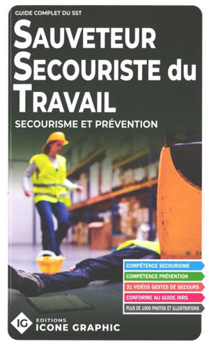 Sauveteur secouriste du travail : secourisme et prévention : guide complet du SST
