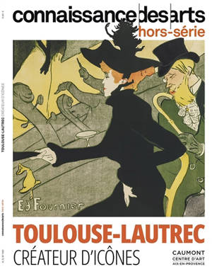 Toulouse-Lautrec : créateur d'icônes : Caumont centre d'art, Aix-en-Provence