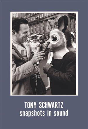 Tony Schwartz Snapshots in Sound
